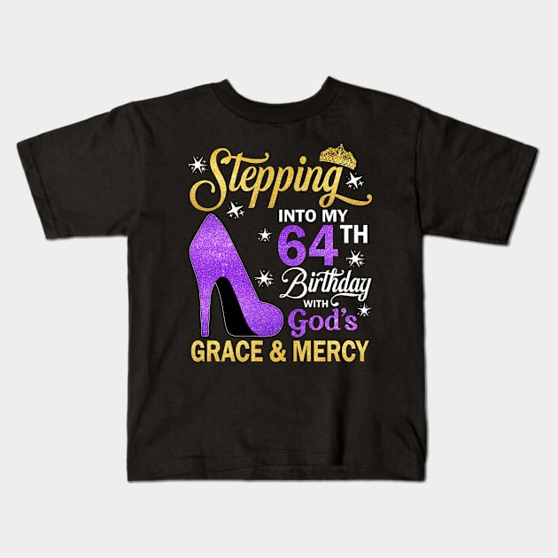Stepping Into My 64th Birthday With God's Grace & Mercy Bday Kids T-Shirt by MaxACarter